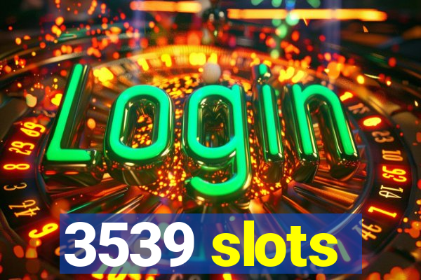 3539 slots